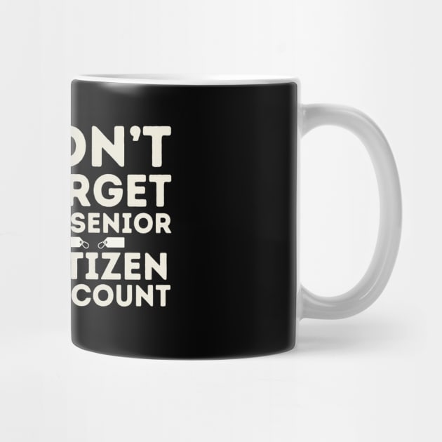 Don't Forget My Senior Citizen Discount by The WYLD Tribe